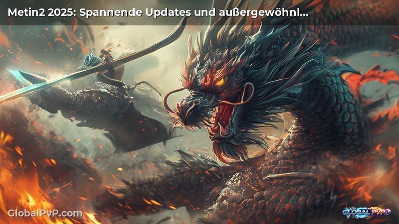 Metin2 2025: Spannende Updates und außergewöhnliche Spielverbesserungen stehen an!