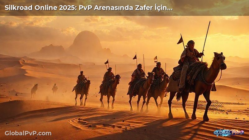 Silkroad Online 2025: PvP Arenasında Zafer İçin 10 Stratejik Taktik