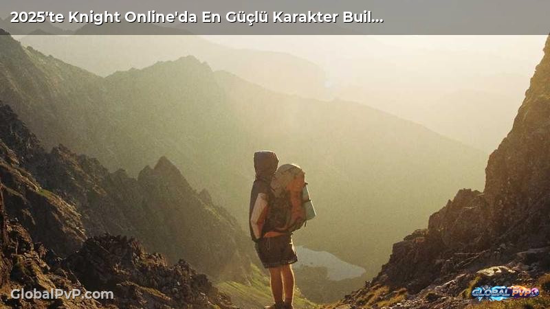 2025'te Knight Online'da En Güçlü Karakter Buildleri: Savaşçıdan Büyücüye Her Şey