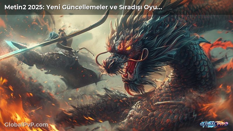 Metin2 2025: Yeni Güncellemeler ve Sıradışı Oyun İyileştirmeleri ile Dönüşüm Başlıyor!